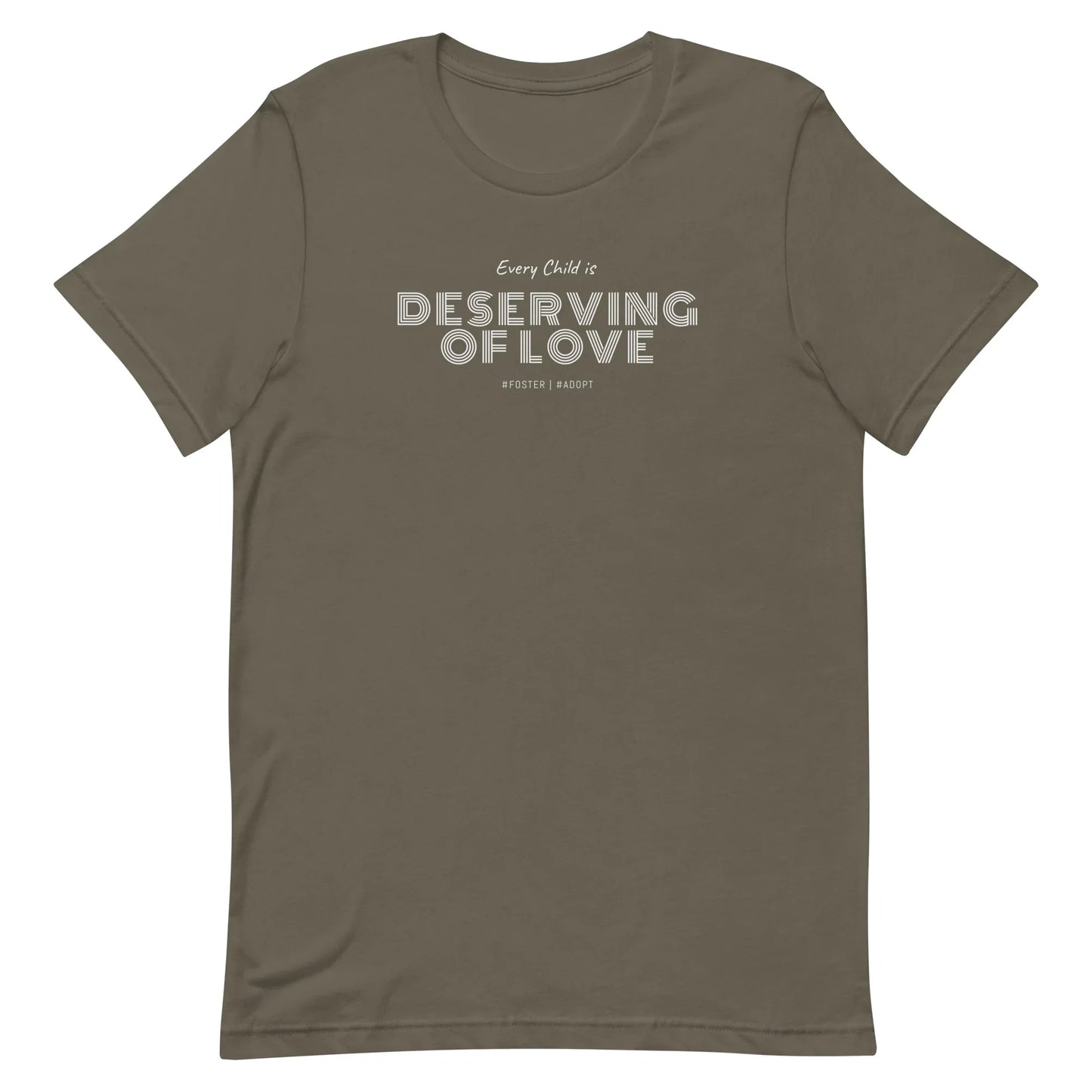 Every Child is Deserving Of Love - #Foster #Adopt - Unisex t-shirt - Adoption Stuff Store