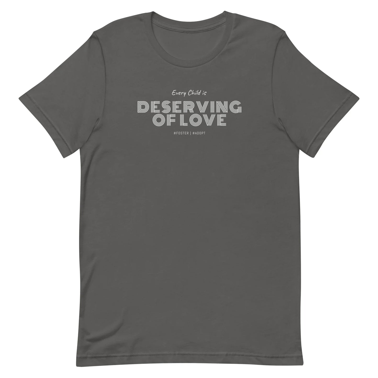 Every Child is Deserving Of Love - #Foster #Adopt - Unisex t-shirt - Adoption Stuff Store