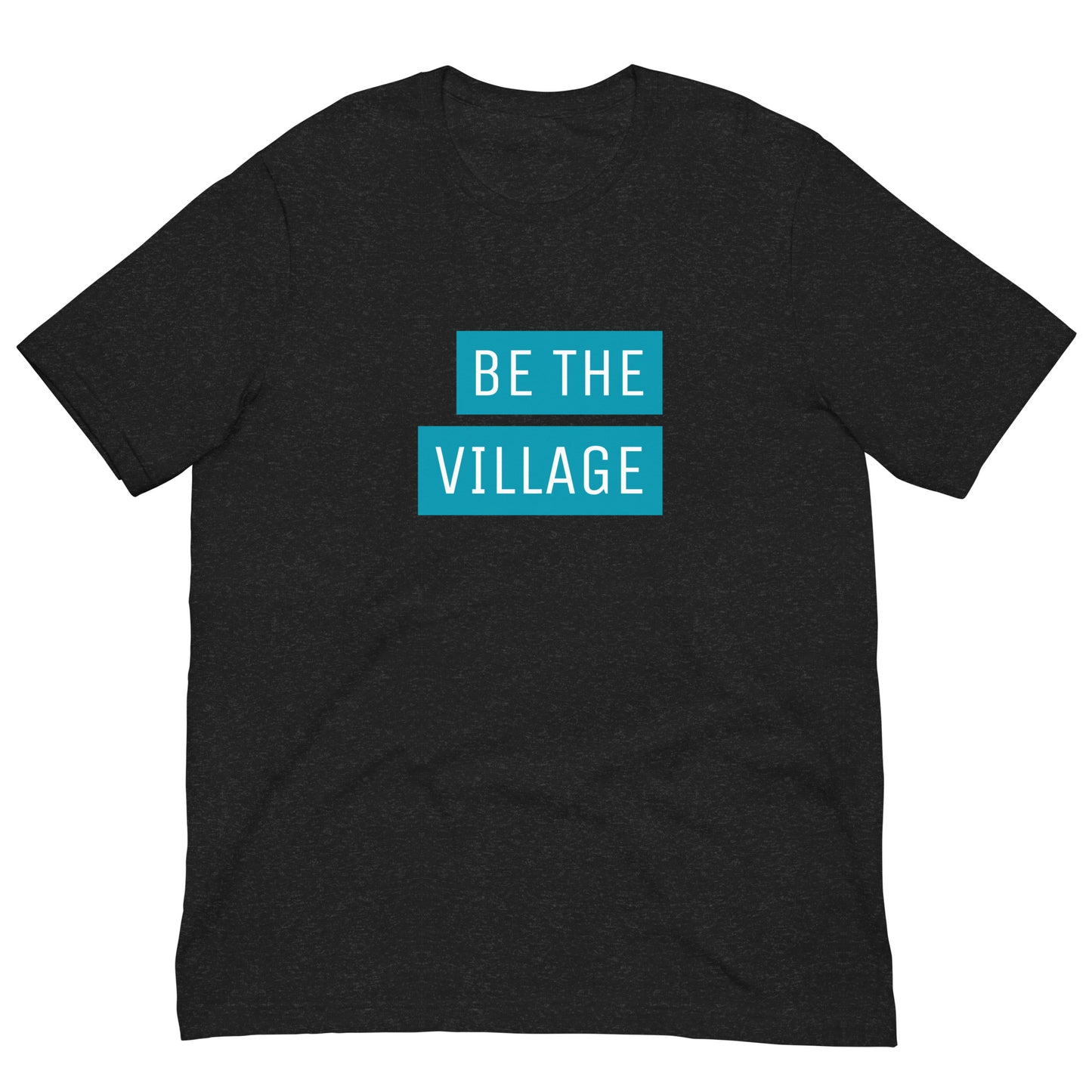 Be The Village - block design t-shirt - Adoption Stuff Store