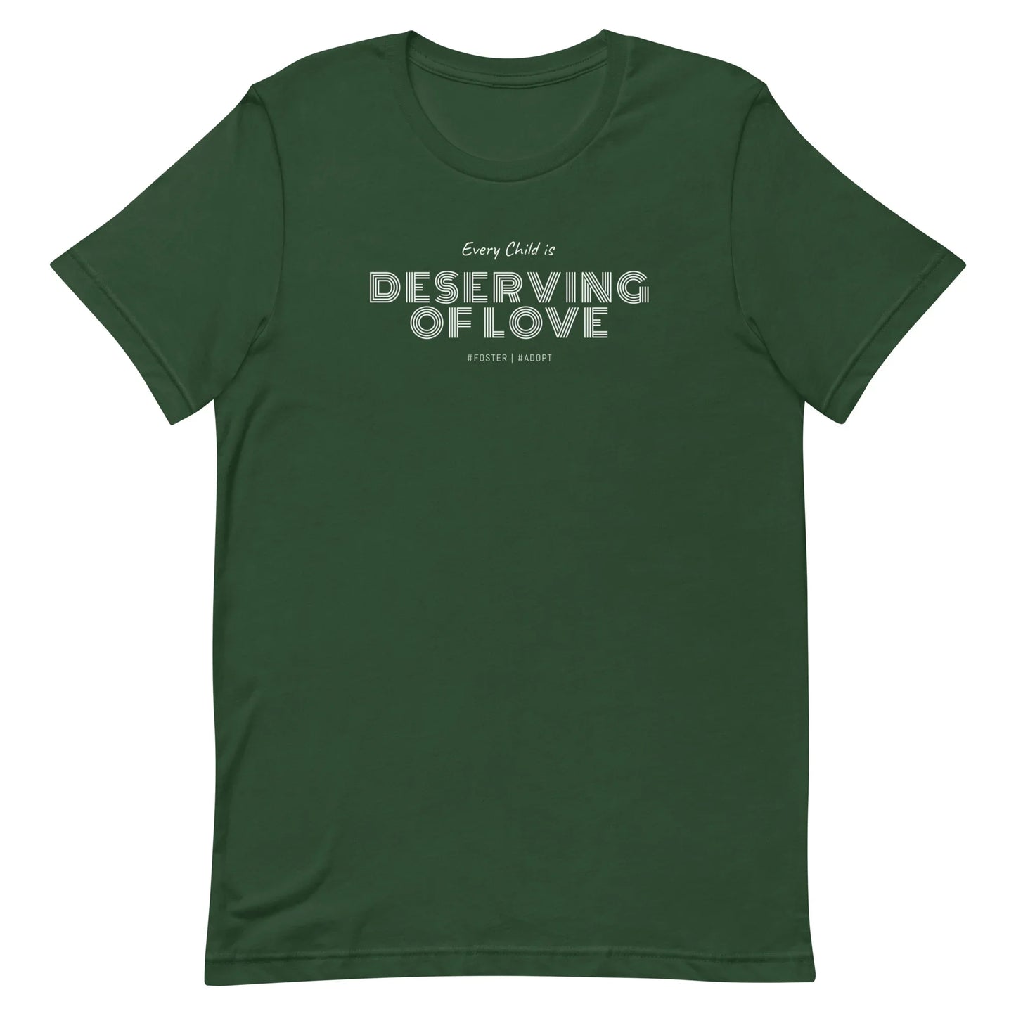 Every Child is Deserving Of Love - #Foster #Adopt - Unisex t-shirt - Adoption Stuff Store
