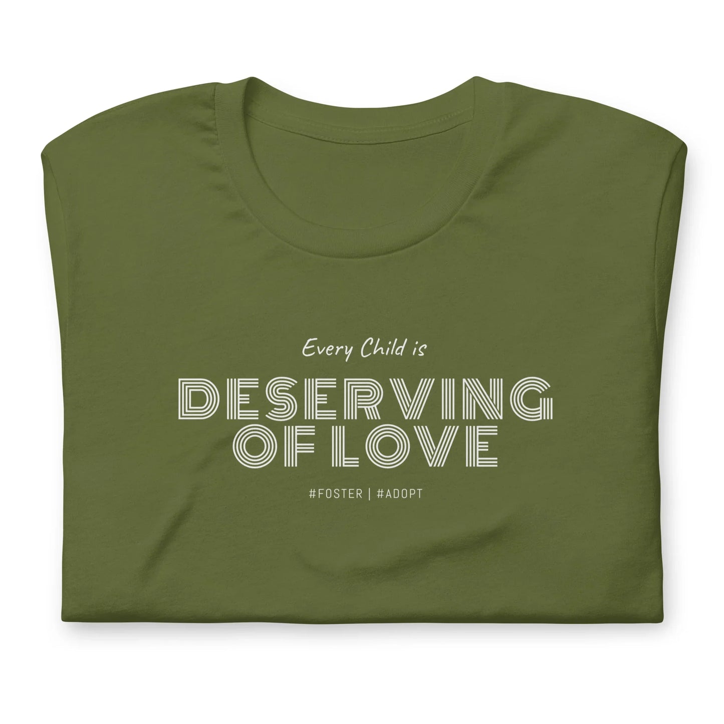 Every Child is Deserving Of Love - #Foster #Adopt - Unisex t-shirt - Adoption Stuff Store