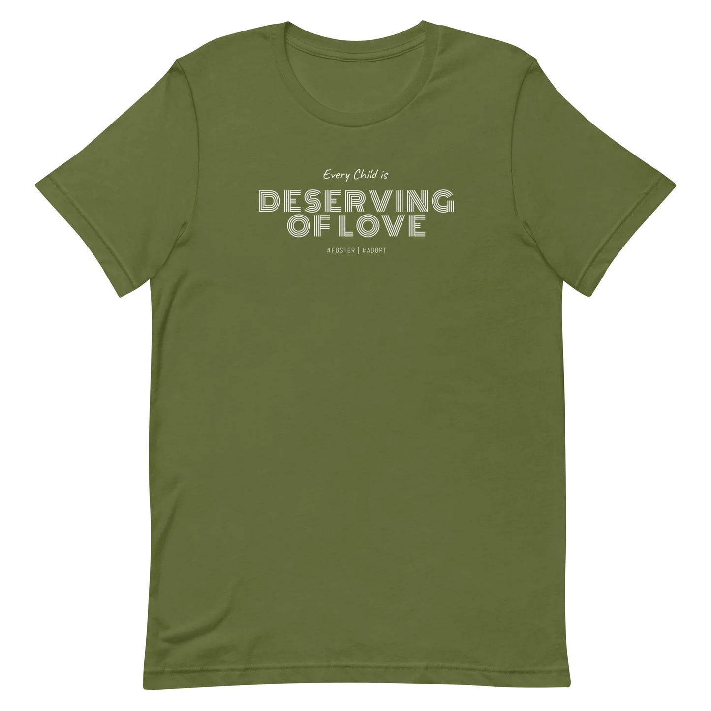 Every Child is Deserving Of Love - #Foster #Adopt - Unisex t-shirt - Adoption Stuff Store