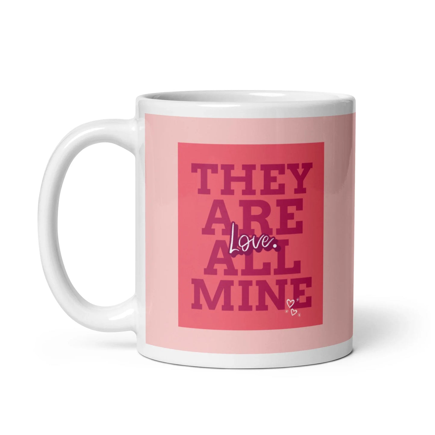 THEY ARE ALL MINE - love - Wonderful graphic on a glossy mug - Adoption Stuff Store