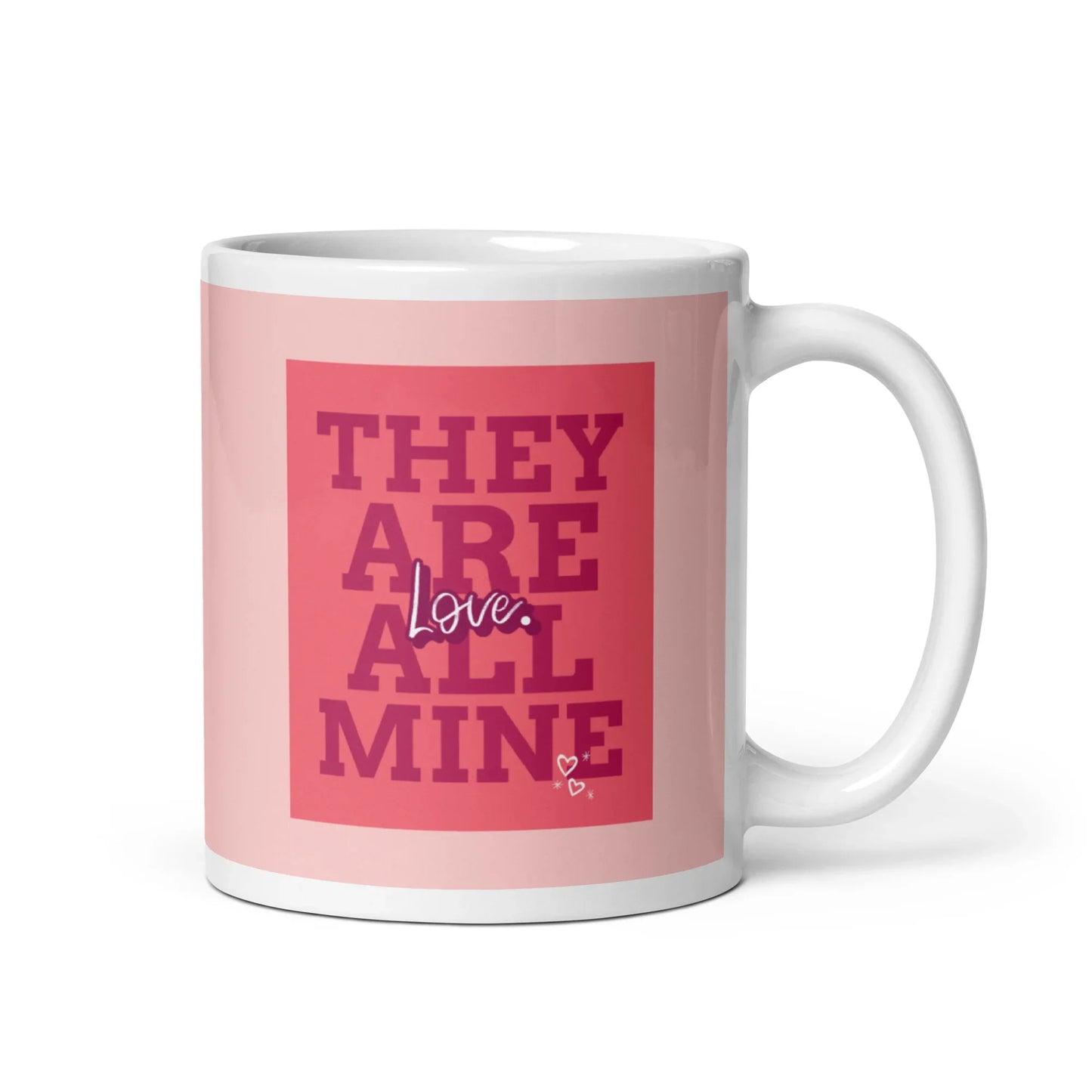 THEY ARE ALL MINE - love - Wonderful graphic on a glossy mug - Adoption Stuff Store