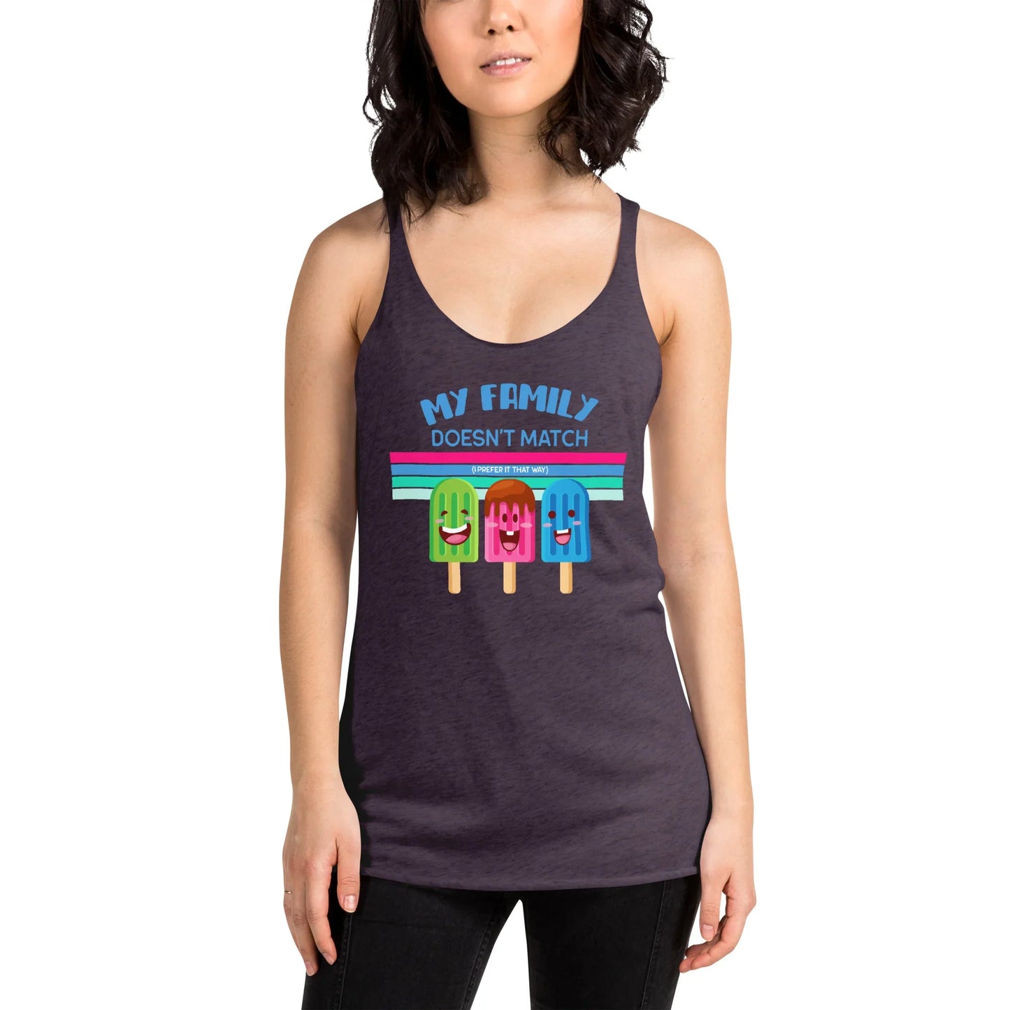 MY FAMILY DOEN'ST MATCH - I prefer it that way - popsicle design on a Women's Racerback Tank - Adoption Stuff Store