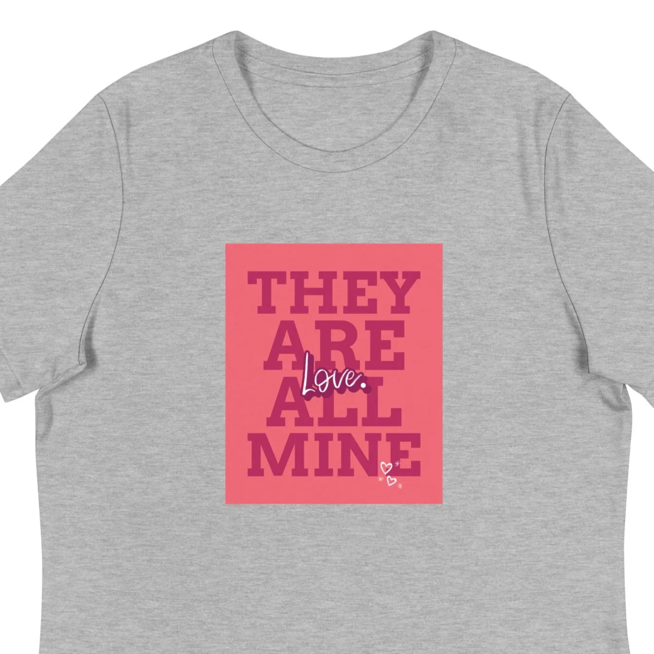 THEY ARE ALL MINE - Love - Cute Women's Relaxed T-Shirt for Mom - Adoption Stuff Store