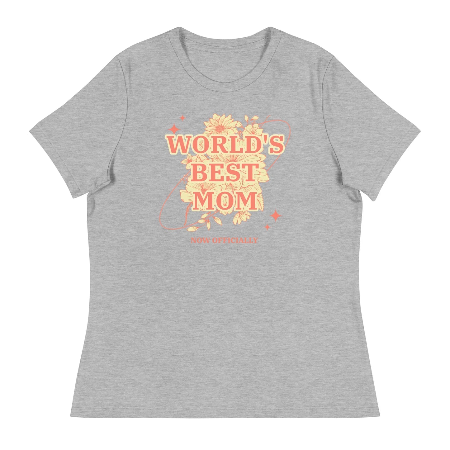 WORLD'S BEST MOM - NOW OFFICIALLY - floral design on a Women's Relaxed T-Shirt - Adoption Stuff Store