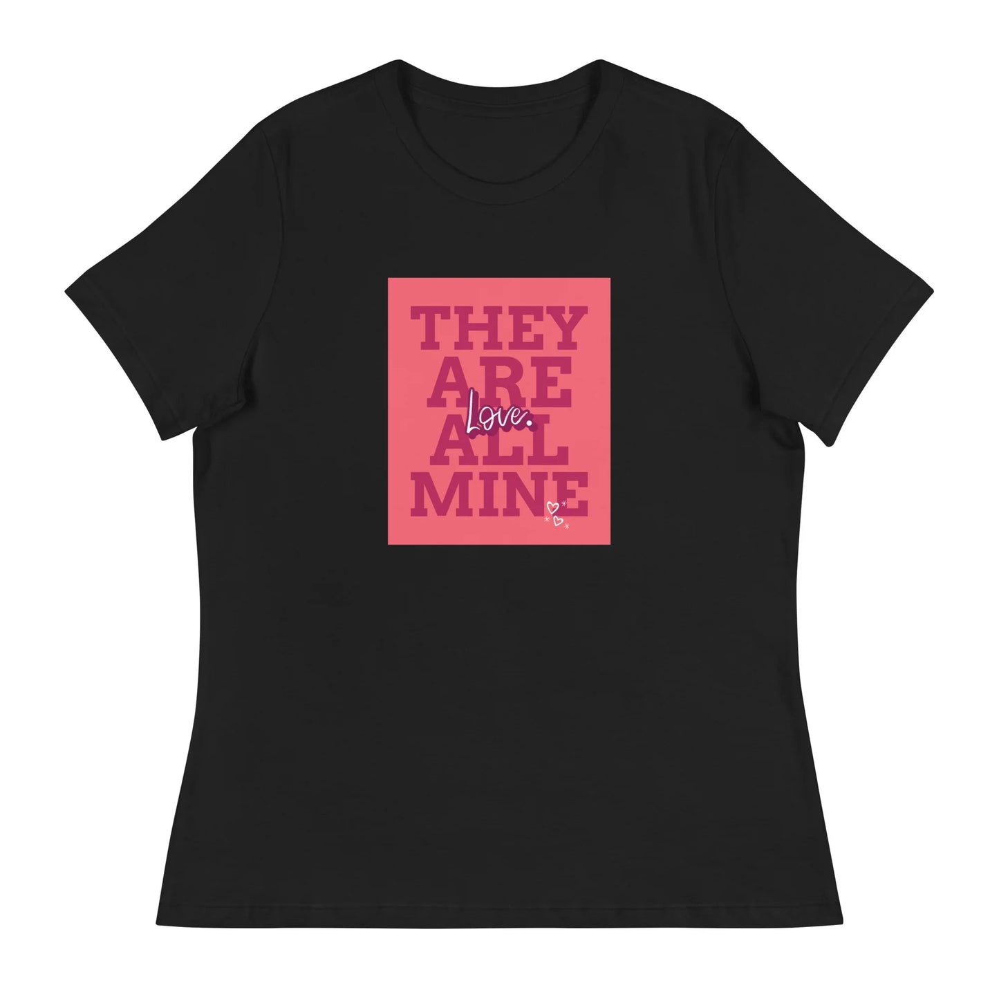 THEY ARE ALL MINE - Love - Cute Women's Relaxed T-Shirt for Mom - Adoption Stuff Store