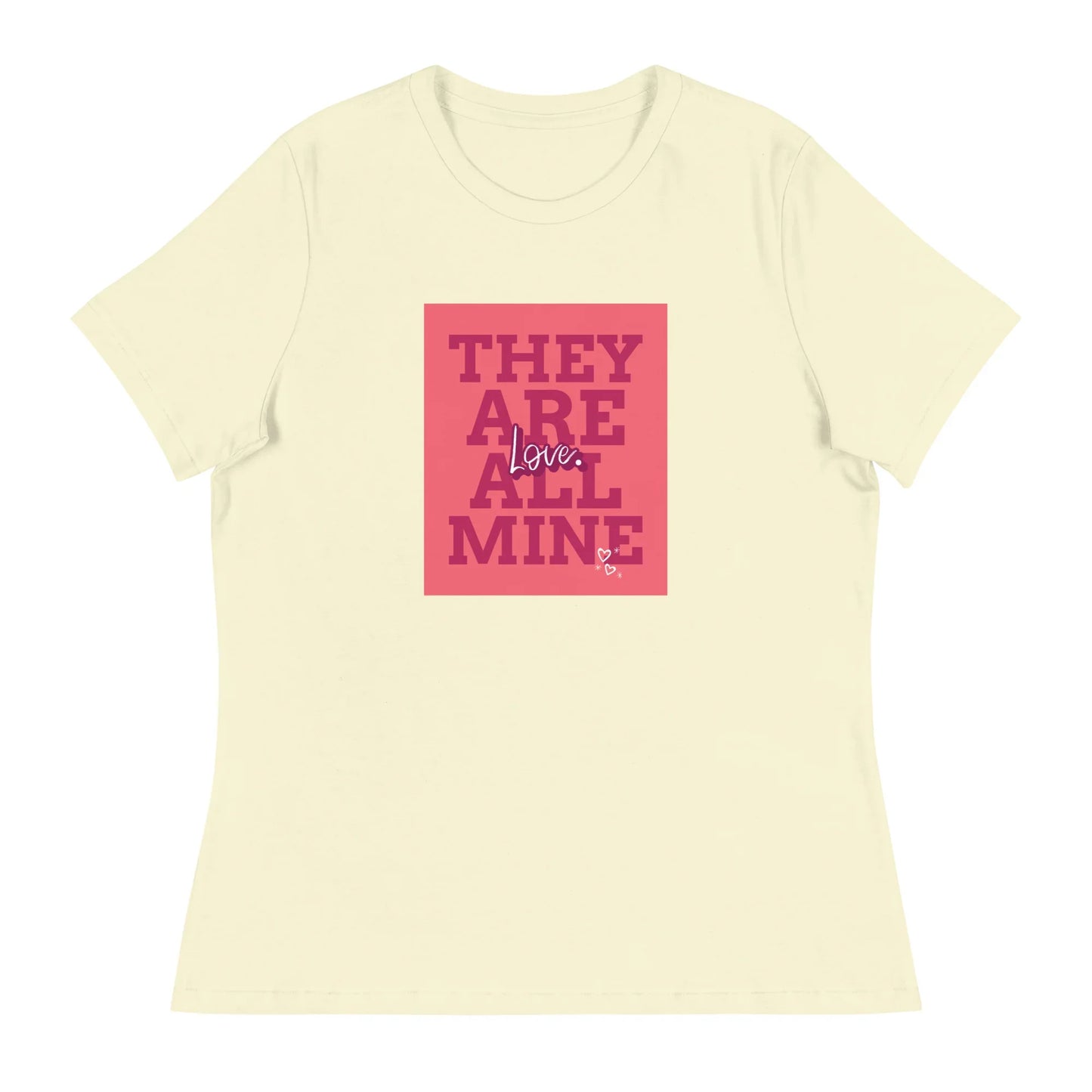 THEY ARE ALL MINE - Love - Cute Women's Relaxed T-Shirt for Mom - Adoption Stuff Store