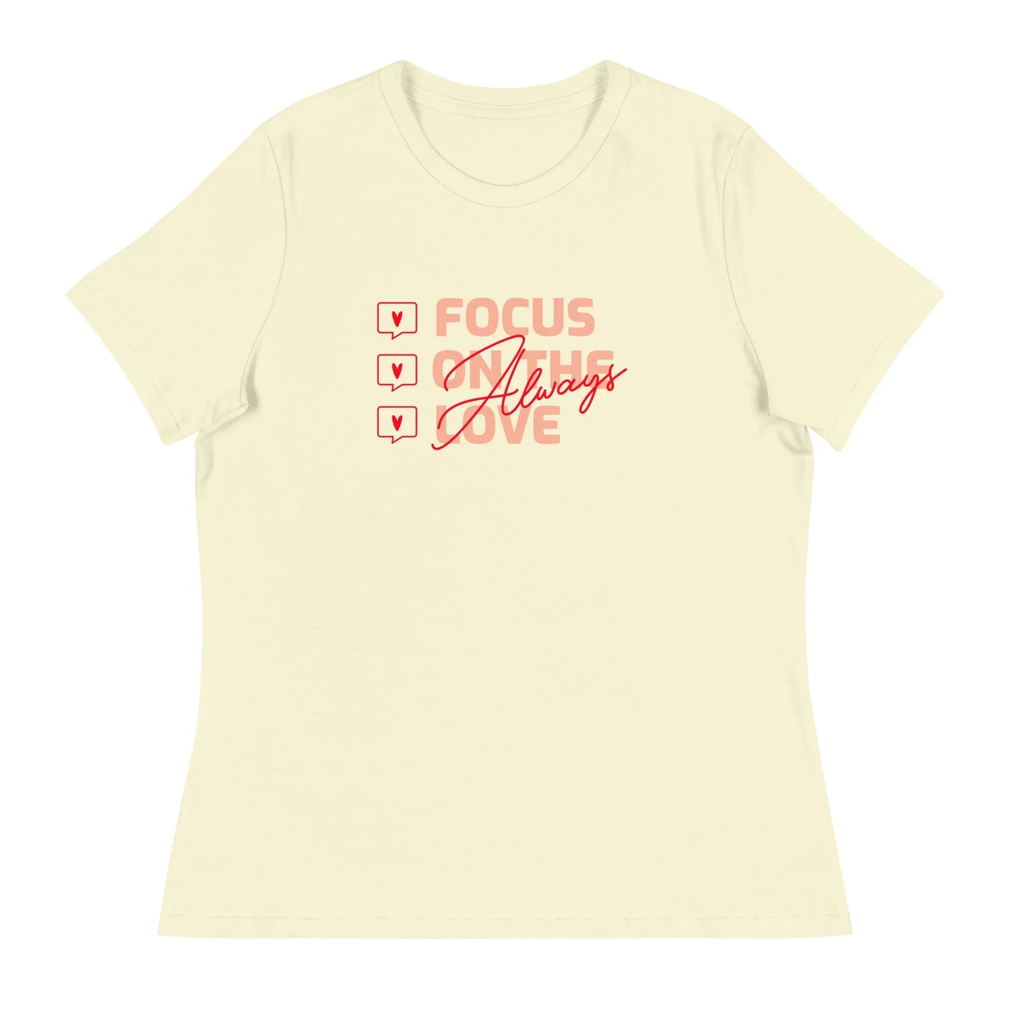 FOCUS ON THE LOVE - Always - Women's Relaxed T-Shirt - Adoption Stuff Store