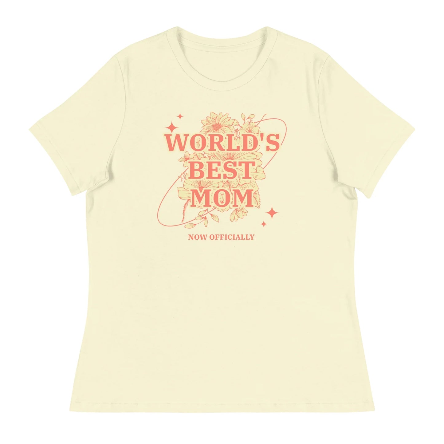 WORLD'S BEST MOM - NOW OFFICIALLY - floral design on a Women's Relaxed T-Shirt - Adoption Stuff Store