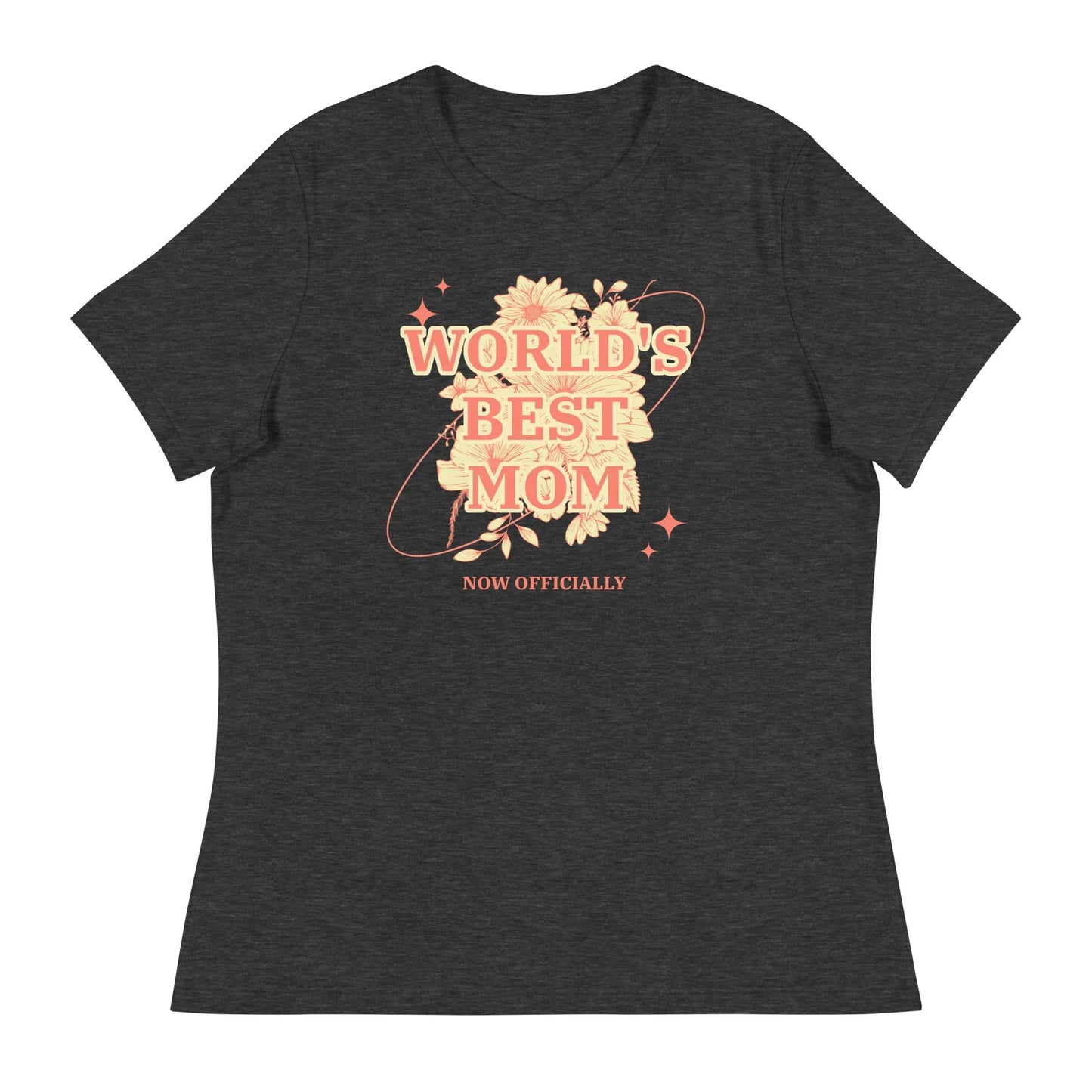 WORLD'S BEST MOM - NOW OFFICIALLY - floral design on a Women's Relaxed T-Shirt - Adoption Stuff Store