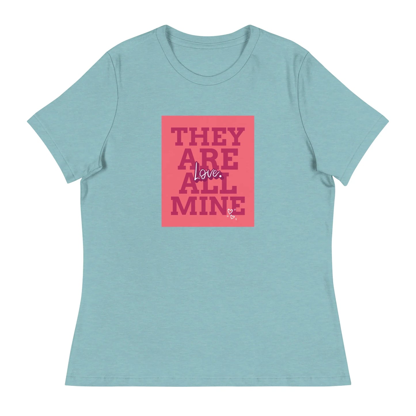 THEY ARE ALL MINE - Love - Cute Women's Relaxed T-Shirt for Mom - Adoption Stuff Store