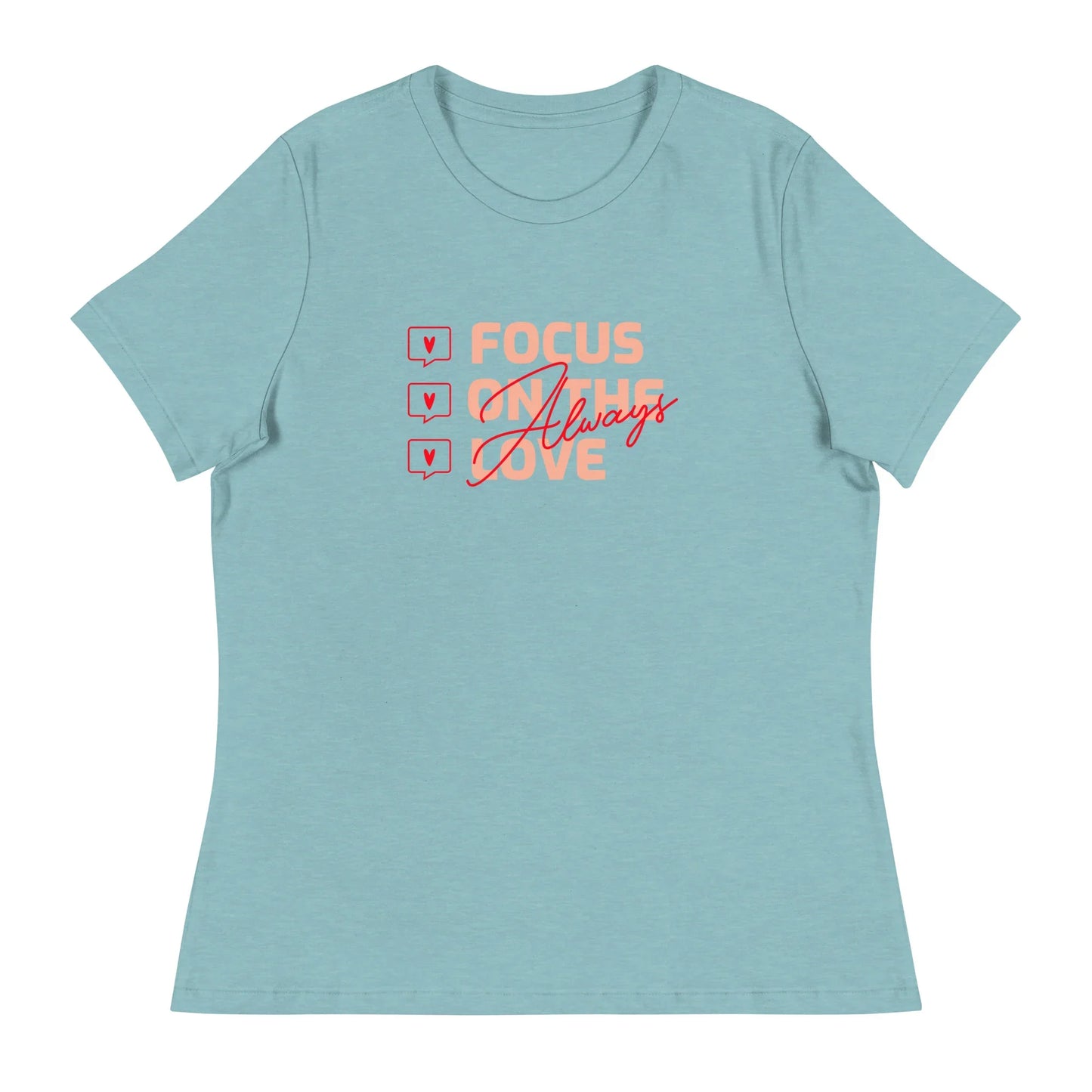 FOCUS ON THE LOVE - Always - Women's Relaxed T-Shirt - Adoption Stuff Store