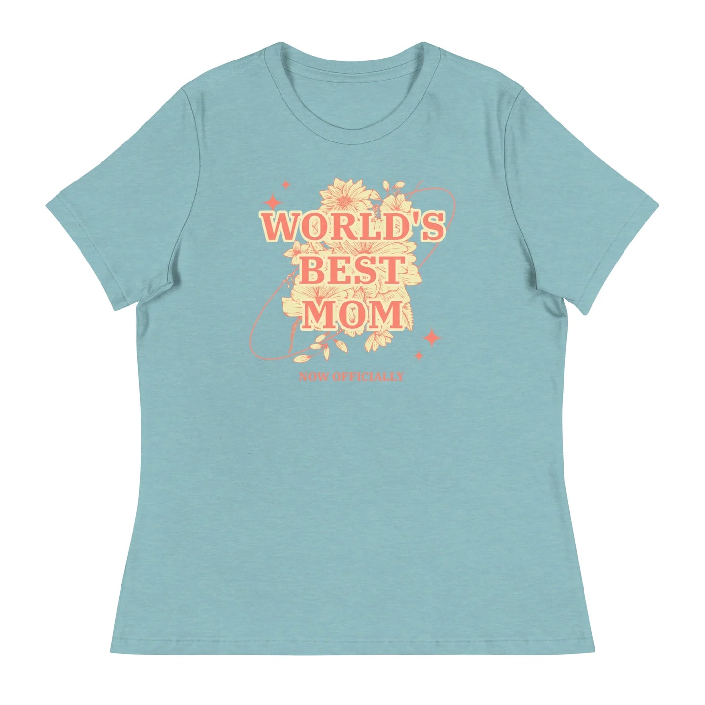 WORLD'S BEST MOM - NOW OFFICIALLY - floral design on a Women's Relaxed T-Shirt - Adoption Stuff Store