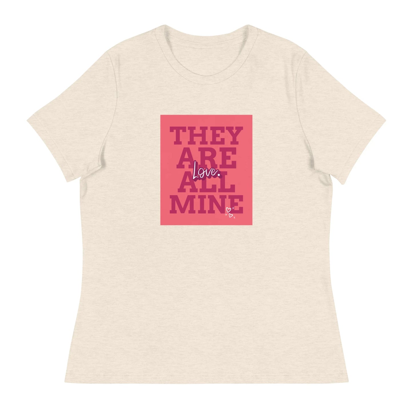 THEY ARE ALL MINE - Love - Cute Women's Relaxed T-Shirt for Mom - Adoption Stuff Store