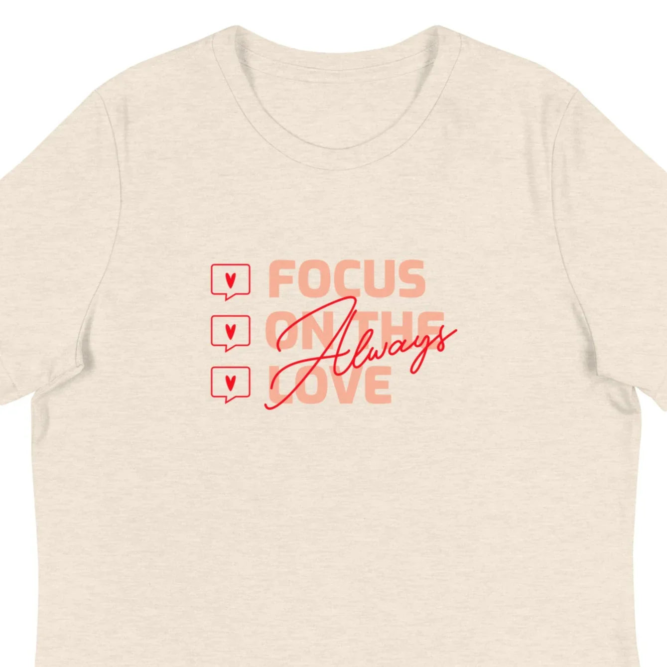 FOCUS ON THE LOVE - Always - Women's Relaxed T-Shirt - Adoption Stuff Store
