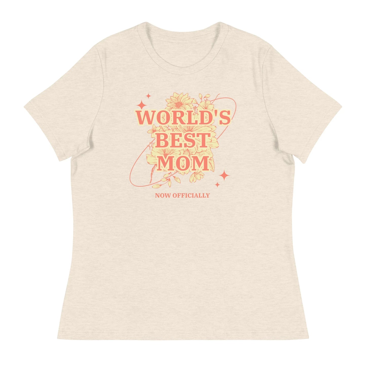 WORLD'S BEST MOM - NOW OFFICIALLY - floral design on a Women's Relaxed T-Shirt - Adoption Stuff Store