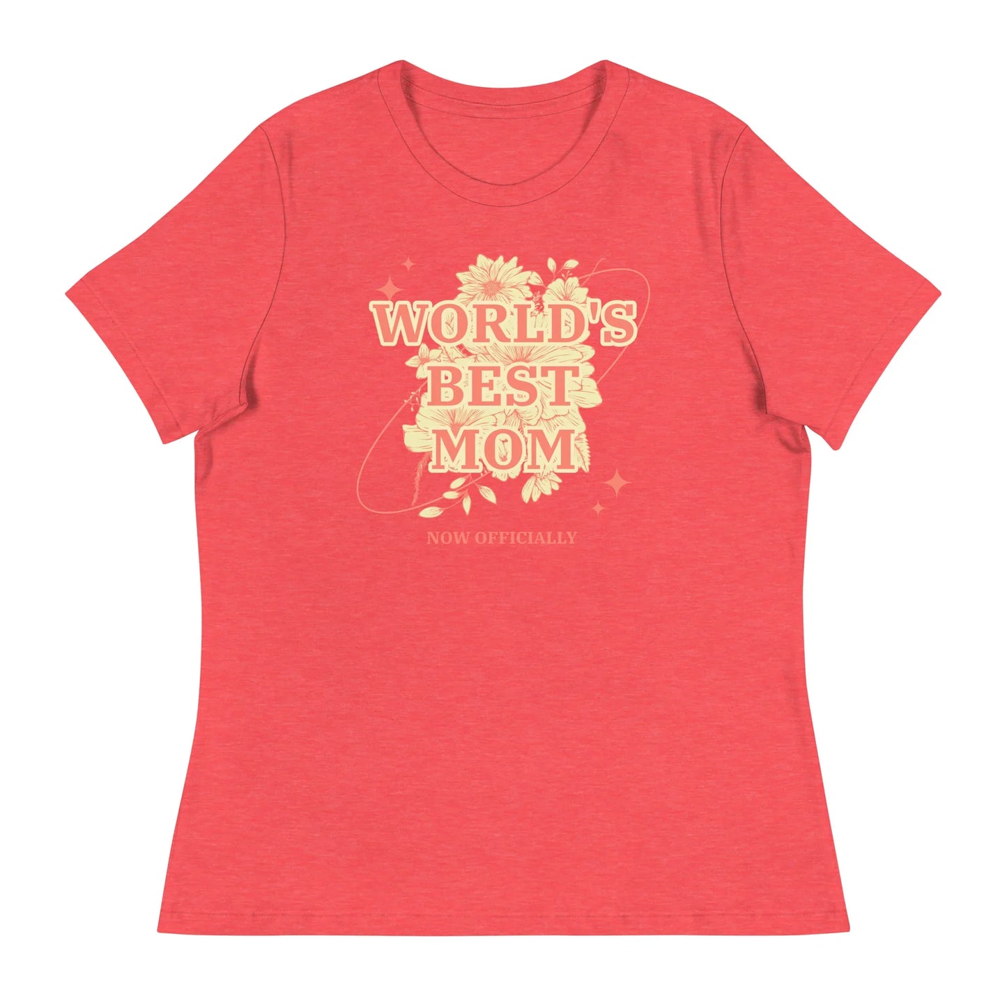 WORLD'S BEST MOM - NOW OFFICIALLY - floral design on a Women's Relaxed T-Shirt - Adoption Stuff Store