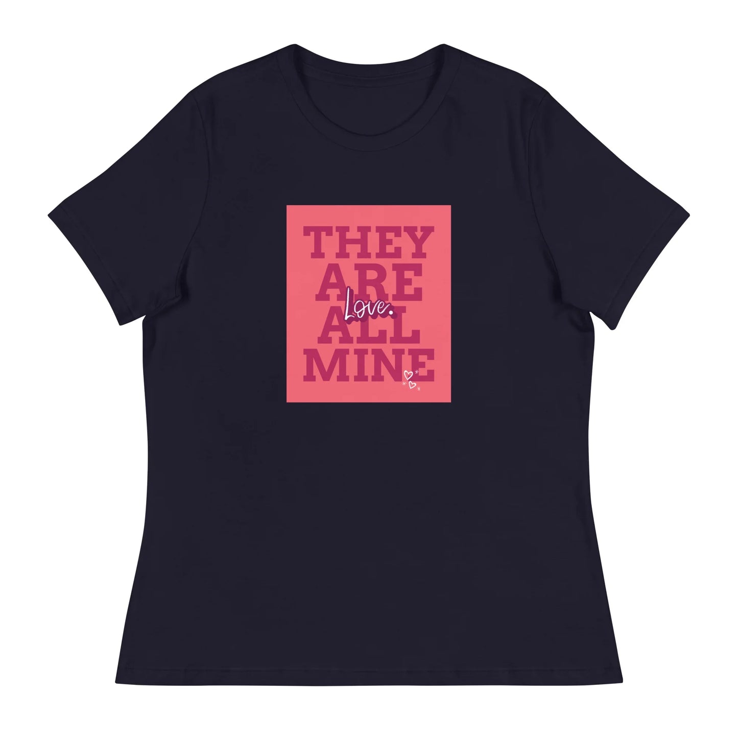 THEY ARE ALL MINE - Love - Cute Women's Relaxed T-Shirt for Mom - Adoption Stuff Store