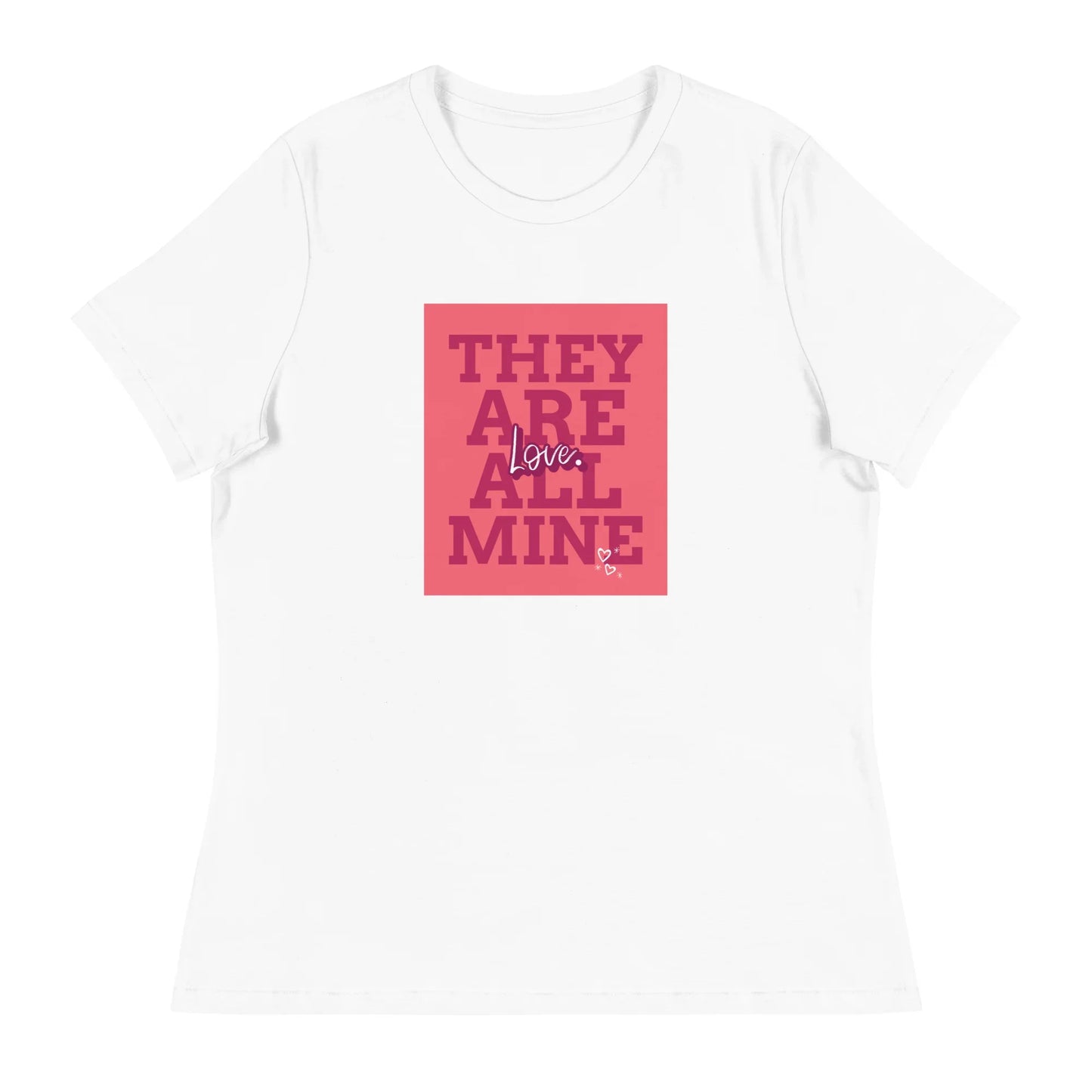 THEY ARE ALL MINE - Love - Cute Women's Relaxed T-Shirt for Mom - Adoption Stuff Store