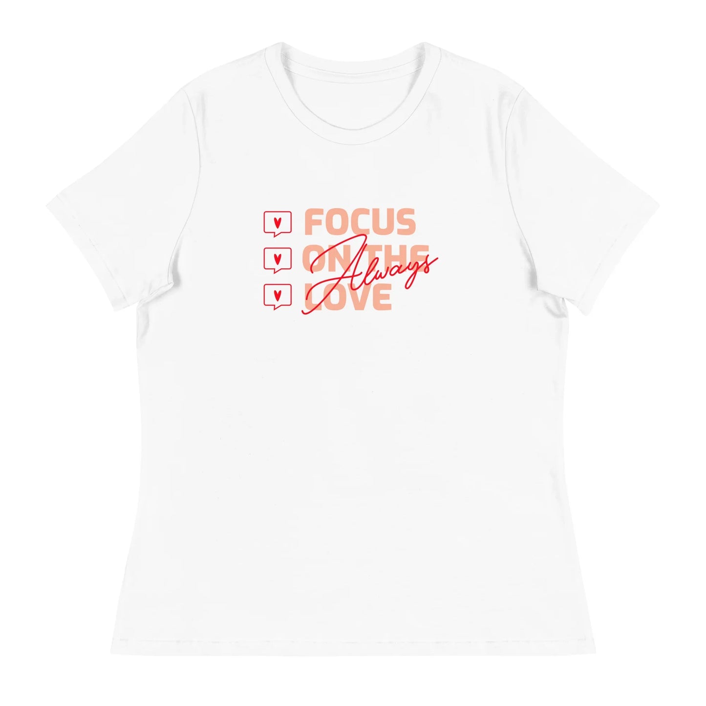 FOCUS ON THE LOVE - Always - Women's Relaxed T-Shirt - Adoption Stuff Store