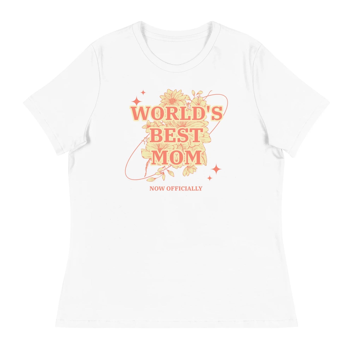 WORLD'S BEST MOM - NOW OFFICIALLY - floral design on a Women's Relaxed T-Shirt - Adoption Stuff Store