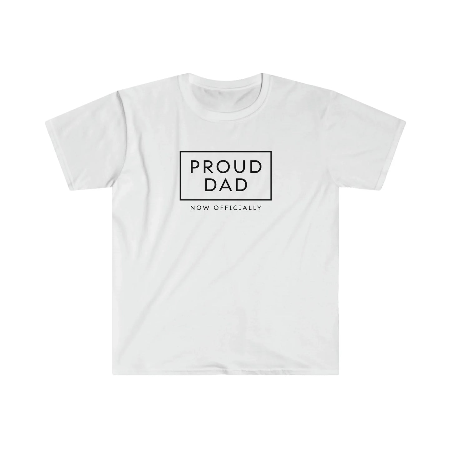 PROUD DAD - NOW OFFICIALLY - soft T-Shirt with black design - Adoption Stuff Store