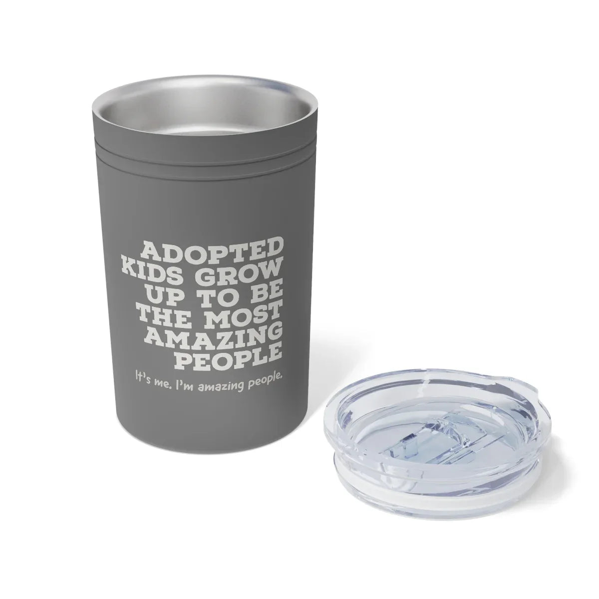 Adopted kids grow up to be amazing people. It's me. I'm amazing people. - Vacuum Insulated Tumbler, 11oz - Adoption Stuff Store