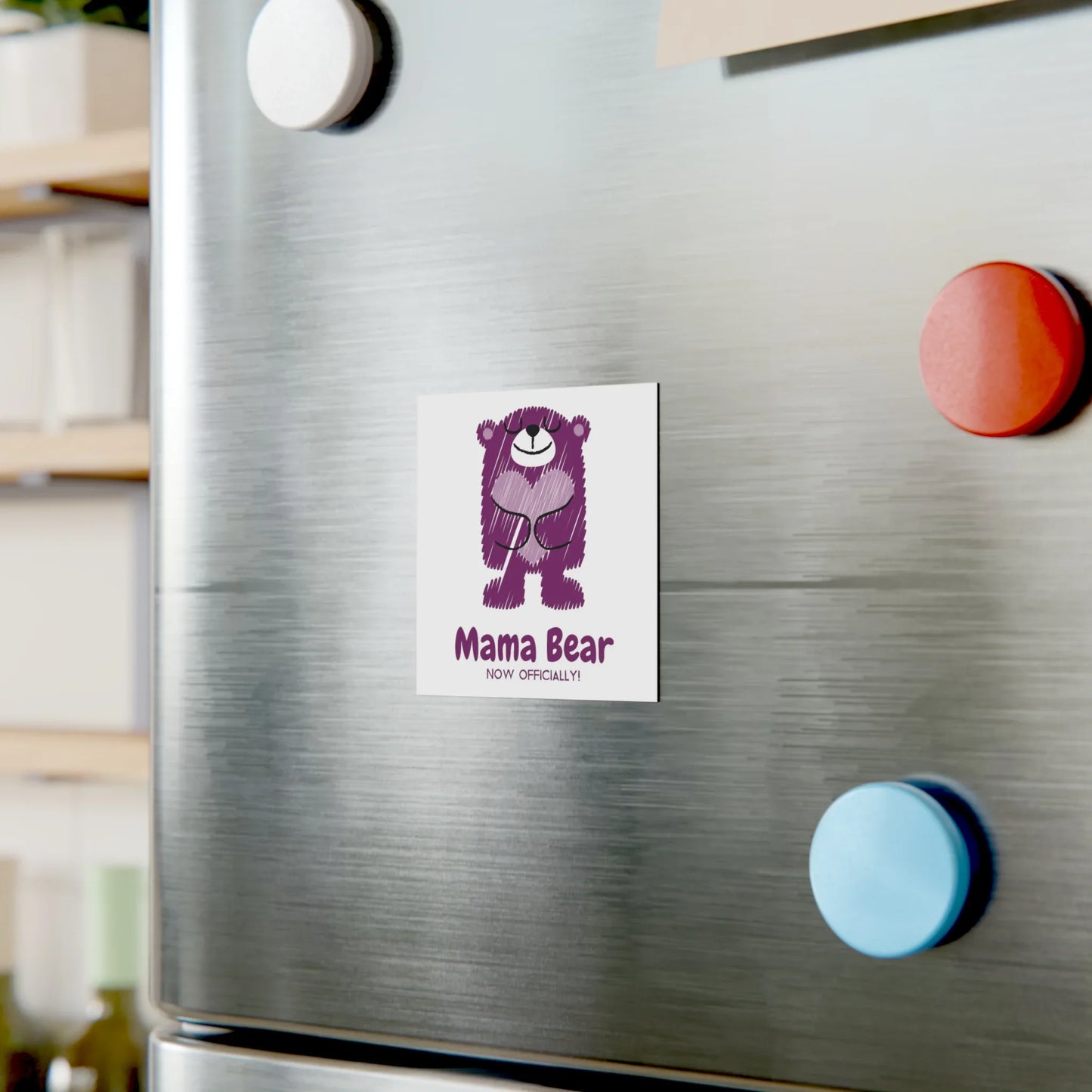 Mama Bear - Now Officially! - Magnet - Adoption Stuff Store