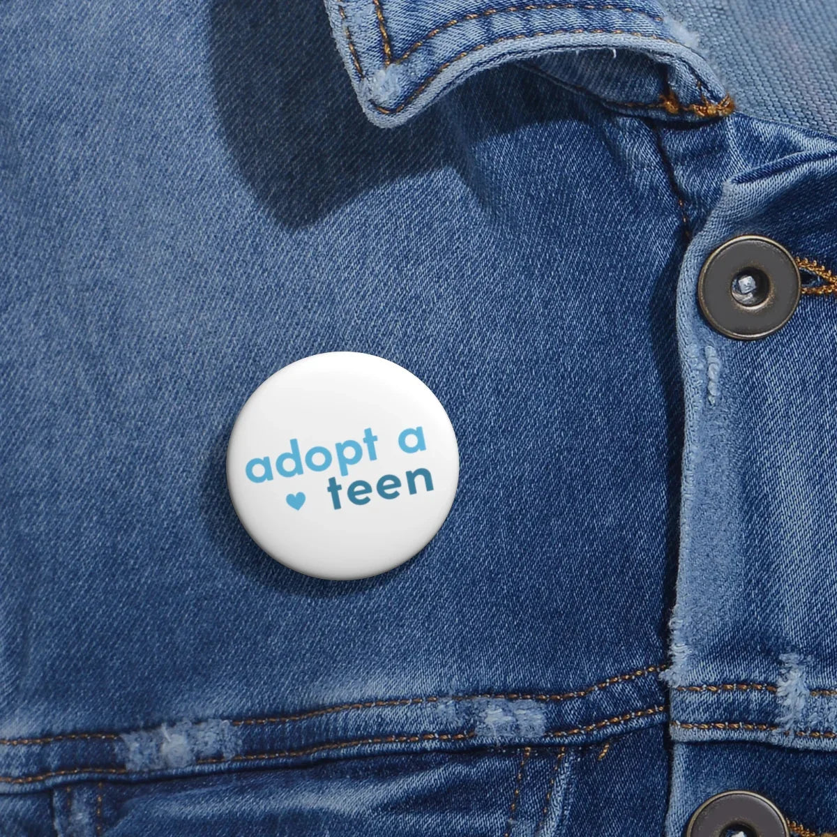 Adopt A Teen - Pin Buttons - Adoption Stuff Store