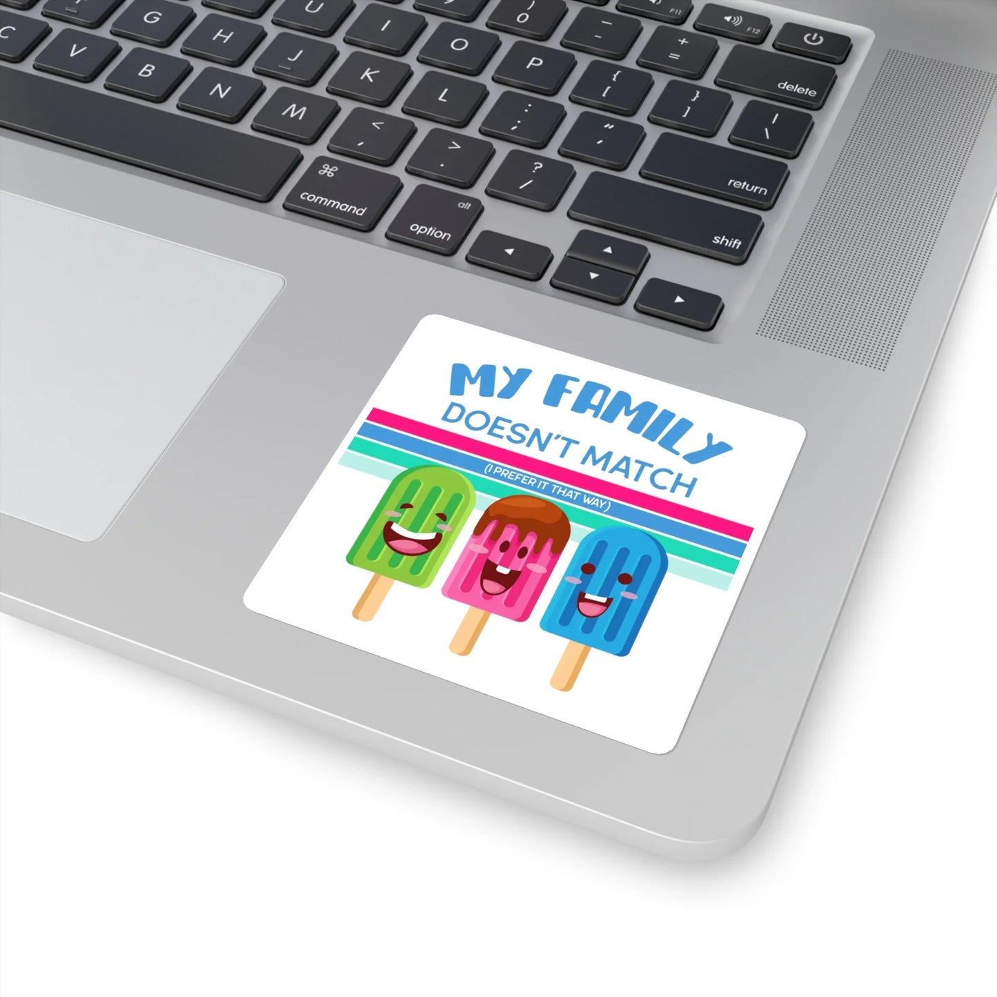 MY FAMILY DOESN'T MATCH (I prefer it that way) - cute popsicle design on square stickers - Adoption Stuff Store