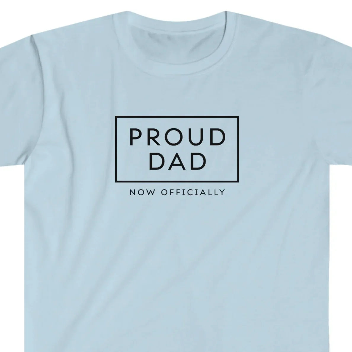PROUD DAD - NOW OFFICIALLY - soft T-Shirt with black design - Adoption Stuff Store