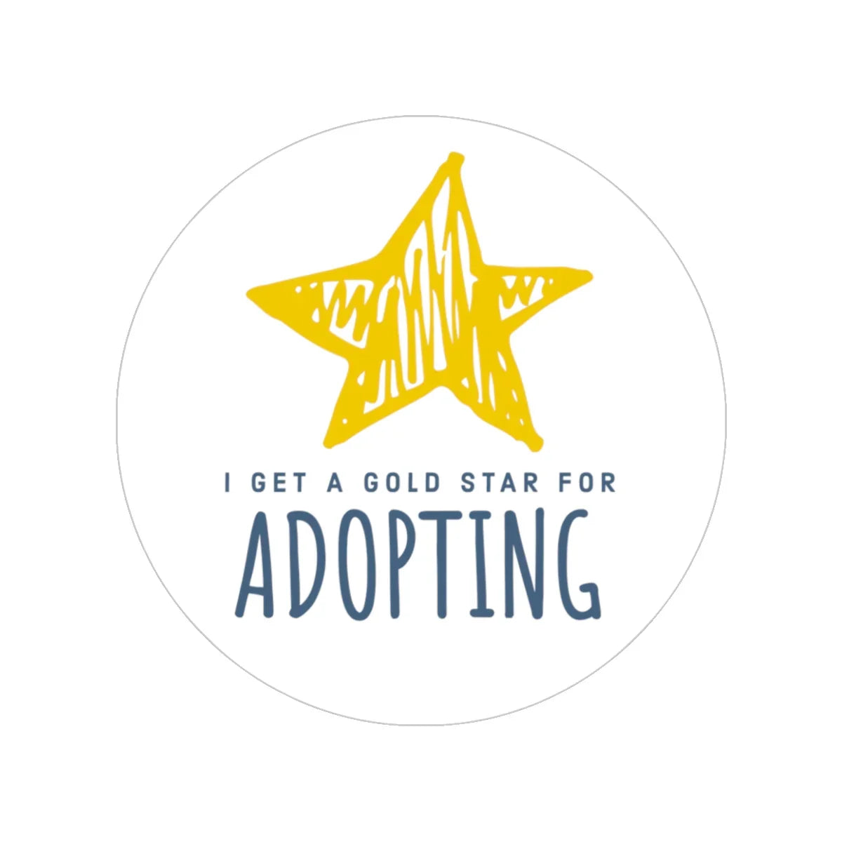 Sticker - I Get a GOLD STAR for ADOPTING - Transparent Outdoor Sticker - Adoption Stuff Store