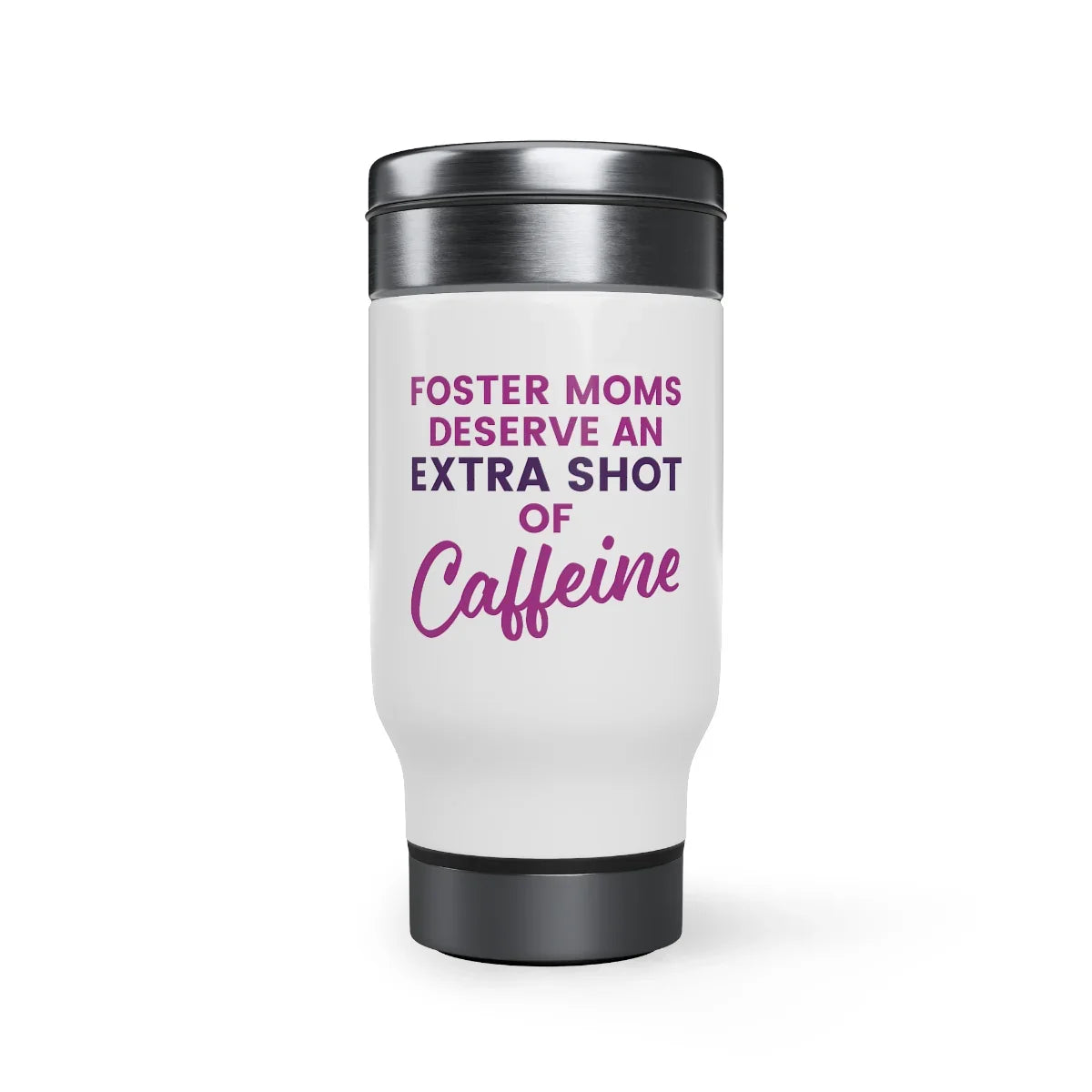 FOSTER MOMS deserve an extra shot of caffeine - Stainless Steel Travel Mug with Handle, 14oz - Adoption Stuff Store
