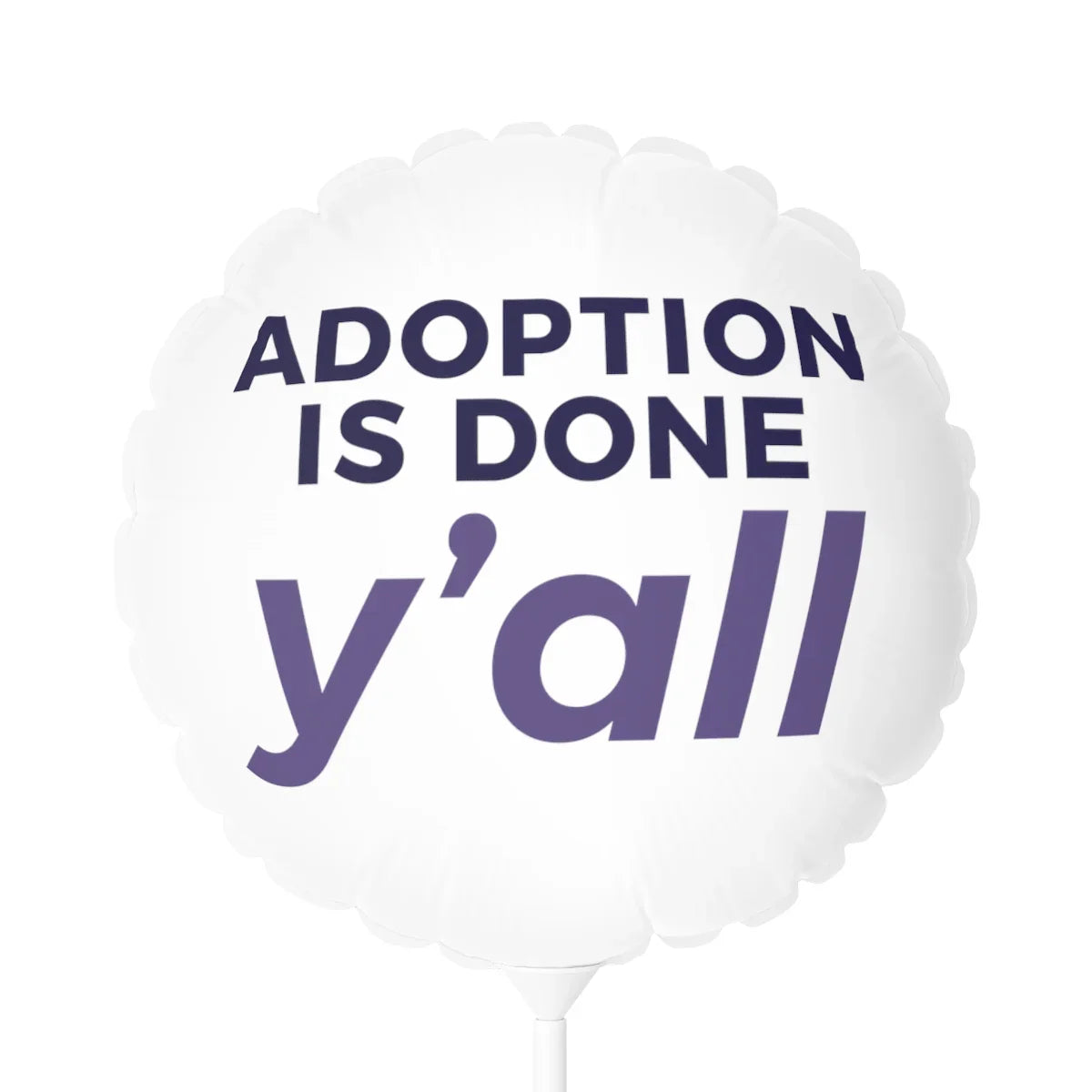 Adoption is Done Y'all - white Balloon (Round), 11" - Adoption Stuff Store