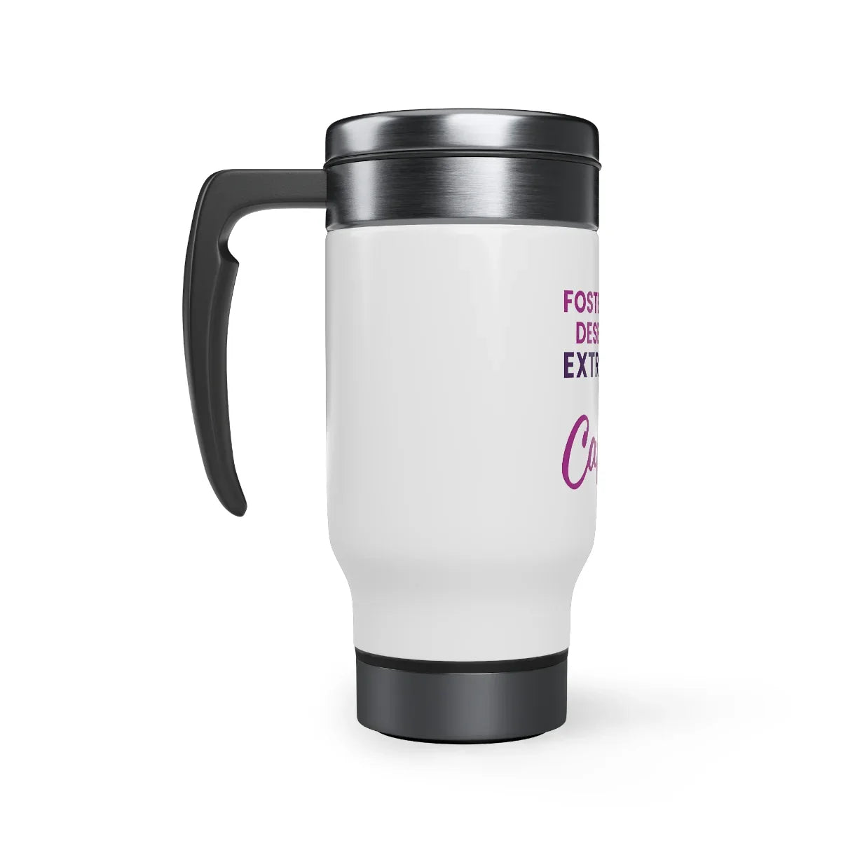 FOSTER MOMS deserve an extra shot of caffeine - Stainless Steel Travel Mug with Handle, 14oz - Adoption Stuff Store