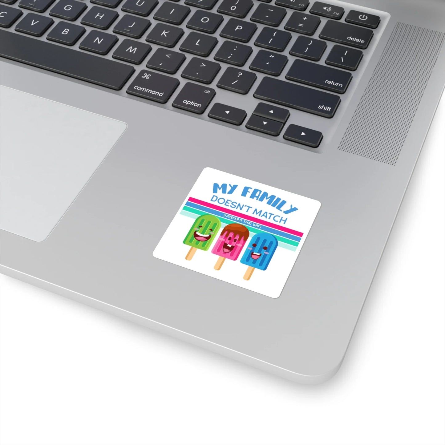 MY FAMILY DOESN'T MATCH (I prefer it that way) - cute popsicle design on square stickers - Adoption Stuff Store