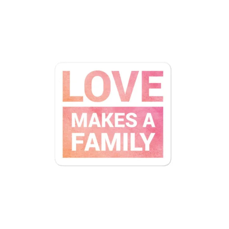 Sticker - Love Makes A Family - Bubble-free - Adoption Stuff Store