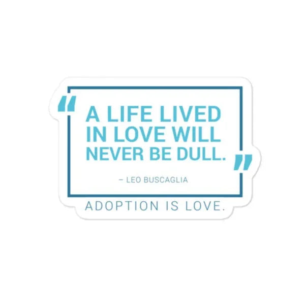Sticker - A Life Lived in Love... Bubble-free sticker for adoption - Adoption Stuff Store