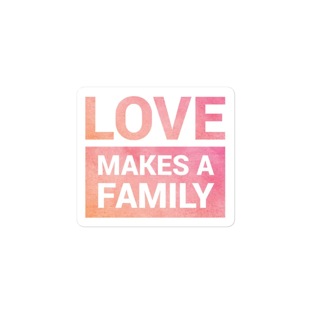 Sticker - Love Makes A Family - Bubble-free - Adoption Stuff Store