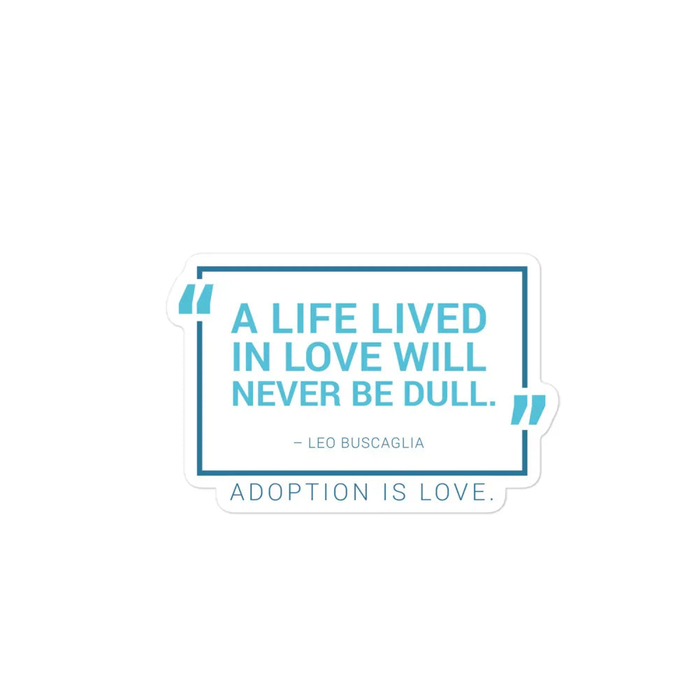 Sticker - A Life Lived in Love... Bubble-free sticker for adoption - Adoption Stuff Store