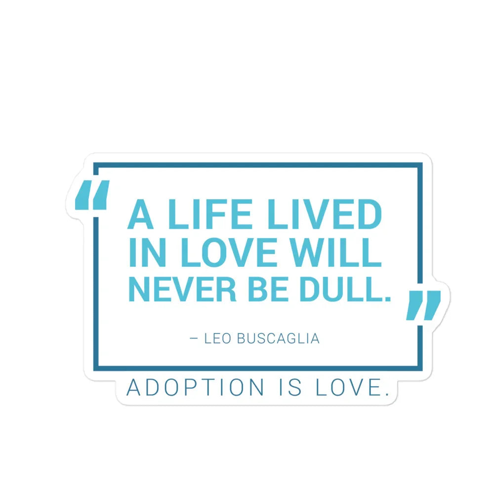 Sticker - A Life Lived in Love... Bubble-free sticker for adoption - Adoption Stuff Store