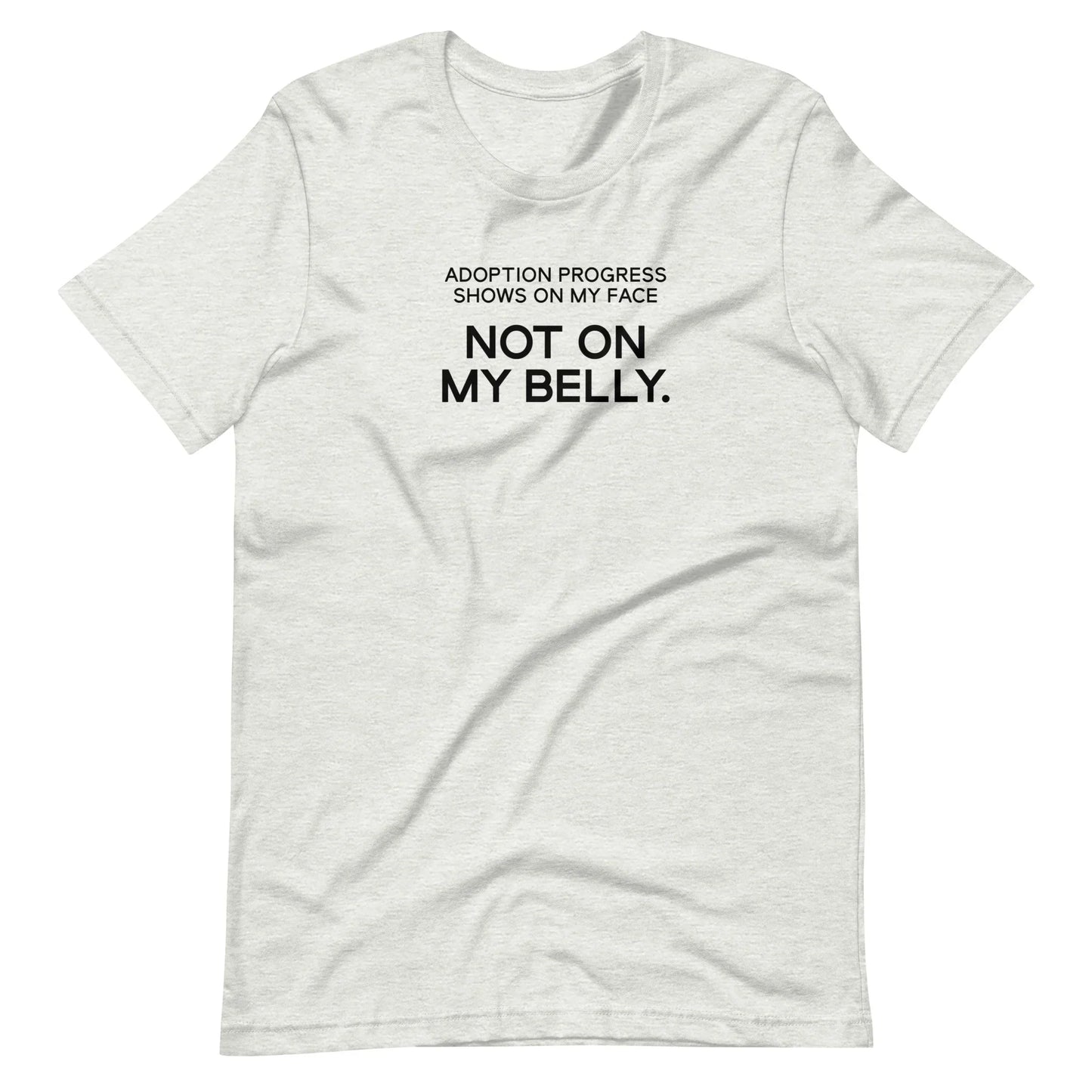 Adoption Progress Shows on my face... - Unisex t-shirt - Adoption Stuff Store