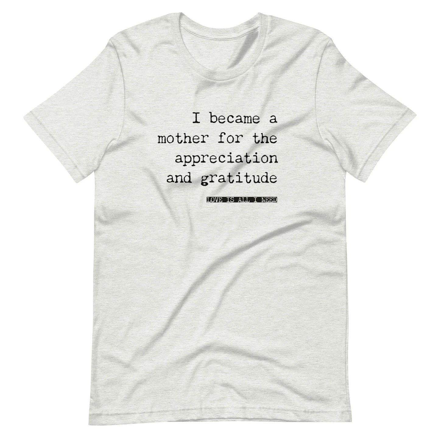 I Became a Mother for the Appreciation and Fame - funny t-shirt - Adoption Stuff Store