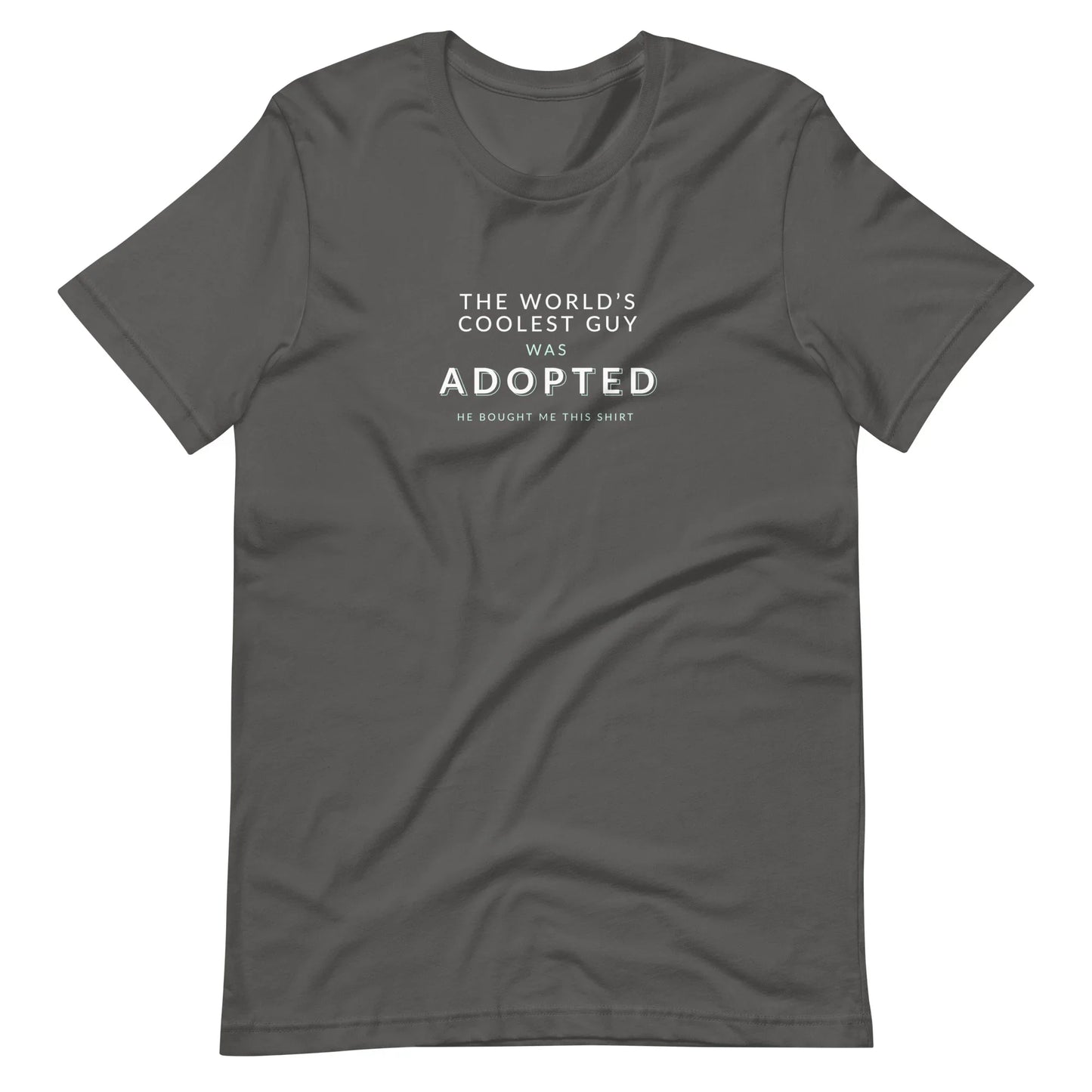The World's Coolest Guy was Adopted - funny Unisex t-shirt - Adoption Stuff Store