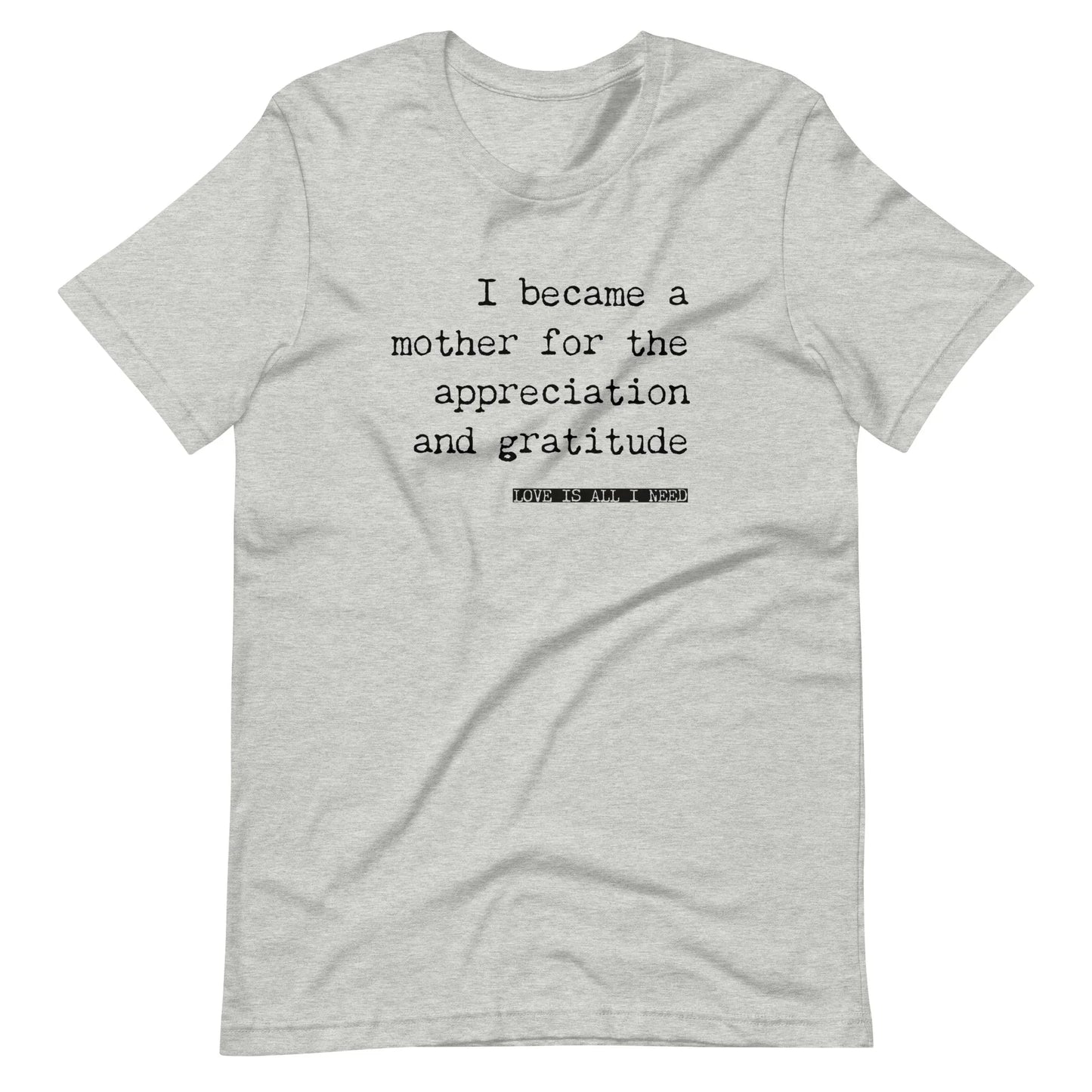 I Became a Mother for the Appreciation and Fame - funny t-shirt - Adoption Stuff Store