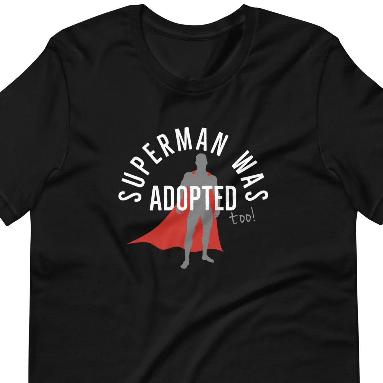 Superman was adopted (too!) - graphic Unisex t-shirt - Adoption Stuff Store