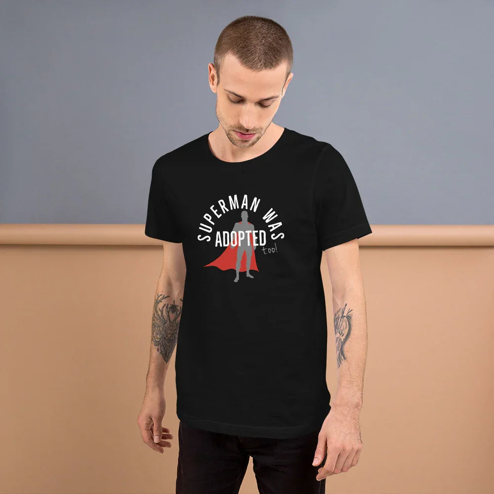 Superman was adopted (too!) - graphic Unisex t-shirt - Adoption Stuff Store