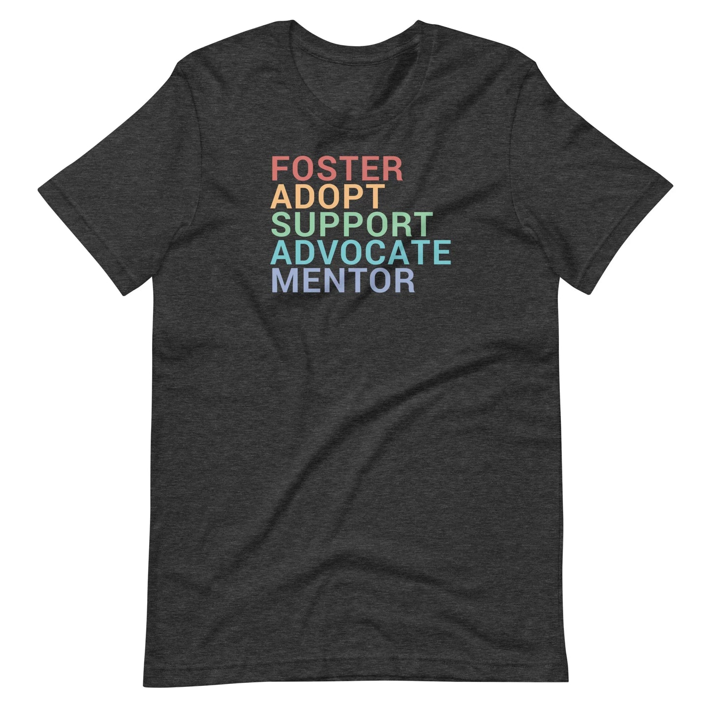 FOSTER, ADOPT, SUPPORT, ADVOCATE, MENTOR - Unisex t-shirt - Adoption Stuff Store